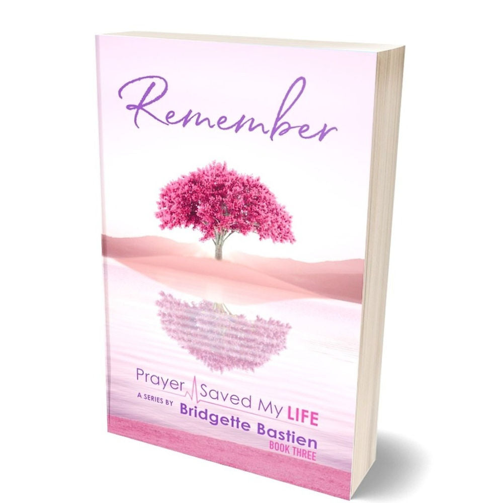 REMEMBER (BOOK) -  PRAYER SAVED MY LIFE SERIES BY BRIDGETTE BASTIEN